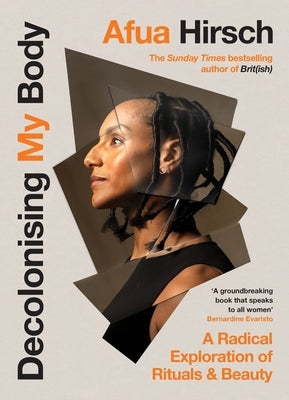 Decolonising My Body: A Radical Exploration of Rituals and Beauty by Hirsch, Afua