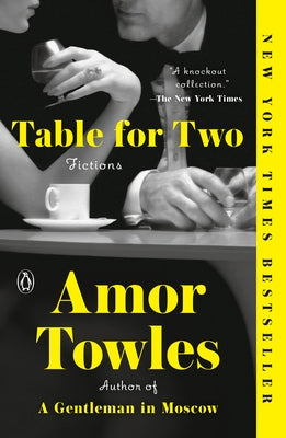 Table for Two: Fictions by Towles, Amor