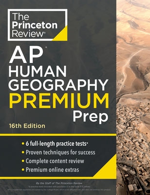 Princeton Review AP Human Geography Premium Prep, 16th Edition: 6 Practice Tests + Complete Content Review + Strategies & Techniques by The Princeton Review