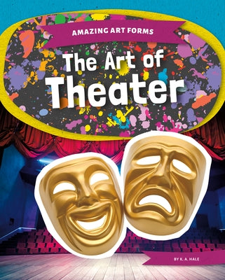The Art of Theater by Hale, K. A.