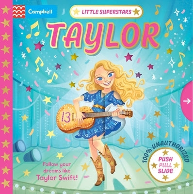 Little Superstars: Taylor: The Inspiring Story of Taylor Swift by Books, Campbell