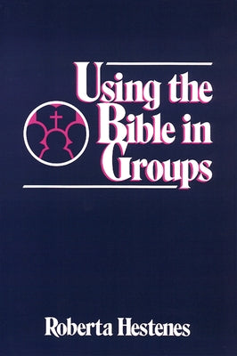 Using the Bible in Groups by Hestenes, Roberta