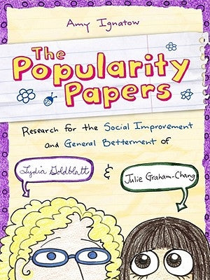 The Popularity Papers #1: Research for the Social Improvement and General Betterment of Lydia Goldblatt and Julie Graham-Chang: Volume 1 by Ignatow, Amy