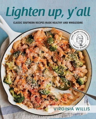 Lighten Up, Y'all: Classic Southern Recipes Made Healthy and Wholesome by Willis, Virginia