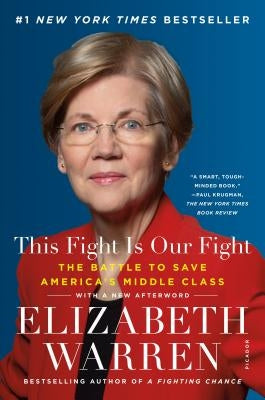 This Fight Is Our Fight: The Battle to Save America's Middle Class by Warren, Elizabeth