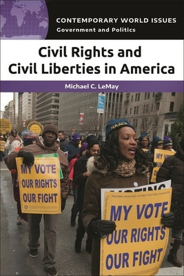 Civil Rights and Civil Liberties in America: A Reference Handbook by Lemay, Michael C.