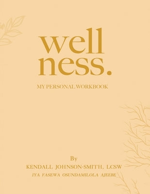 Wellness. by Lcsw, Kendall Johnson-Smith