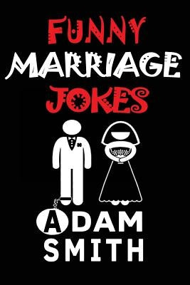 Funny Marriage Jokes( Adult Jokes, Dirty Jokes, Funny Anecdotes, Best jokes) by Smith, Adam