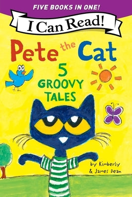 Pete the Cat: 5 Groovy Tales: 5 Level One I Can Reads in One! Pete the Cat Goes Camping, Pete the Cat and the Cool Caterpillar, Pete the Cat: Rockin by Dean, James