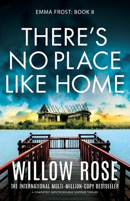 There's No Place Like Home: A completely unputdownable suspense thriller by Rose, Willow