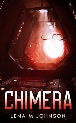 Chimera: A SciFi Novella by Johnson, Lena M.