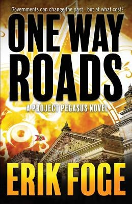 One Way Roads: A Project Pegasus Novel by Foge, Erik