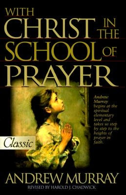 With Christ in the School of Prayer by Murray, Andrew