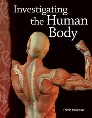 Investigating the Human Body by Jankowski, Connie