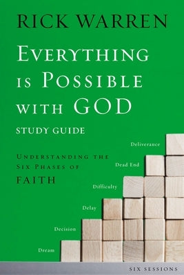 Everything Is Possible with God Bible Study Guide: Understanding the Six Phases of Faith by Warren, Rick