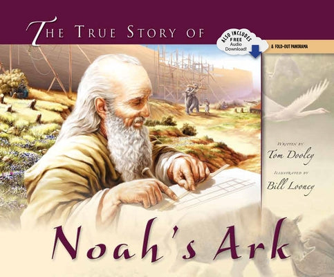 The True Story of Noah's Ark by Dooley, Tom