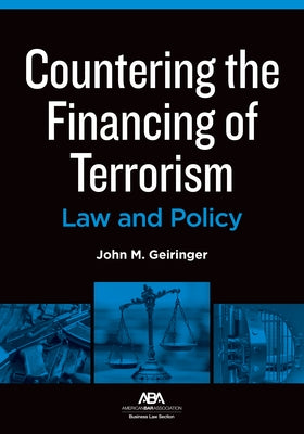 Countering the Financing of Terrorism: Law and Policy by Geiringer, John M.