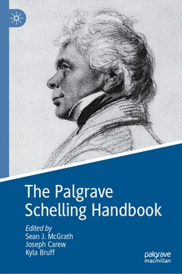 The Palgrave Schelling Handbook by McGrath, Sean J.