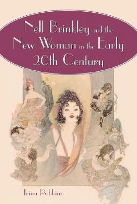 Nell Brinkley and the New Woman in the Early 20th Century by Robbins, Trina