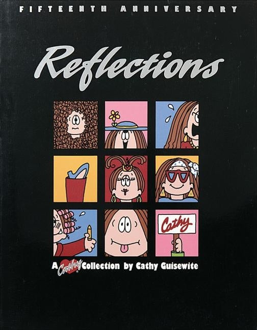 Reflections, a Fifteenth Anniversary Collection: A Cathy Collection Volume 12 by Guisewite, Cathy