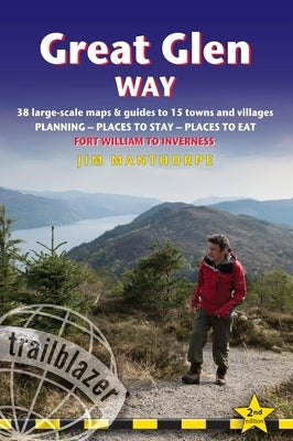 Great Glen Way: British Walking Guide: 38 Large-Scale Maps & Guides to 18 Towns and Villages - Planning, Places to Stay, Places to Eat by Manthorpe, Jim