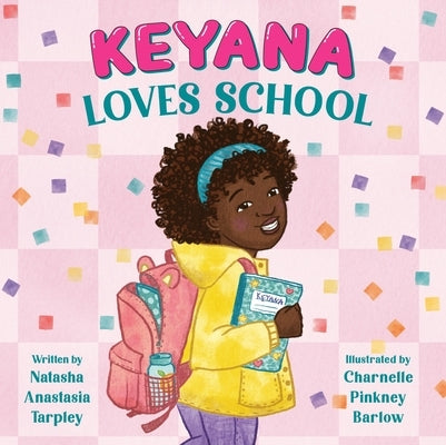 Keyana Loves School by Tarpley, Natasha Anastasia