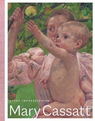 Mary Cassatt: After Impressionism by Madsen, Annelise K.
