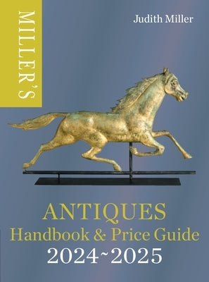 Miller's Antiques Handbook & Price Guide 2024-2025 by Miller, Judith