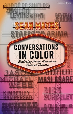 Conversations in Color: Exploring North American Musical Theatre by Mayes, Sean