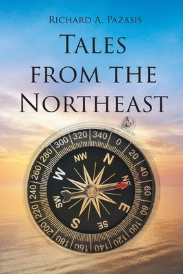 Tales from the Northeast by Pazasis, Richard a.