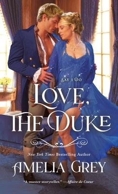 Love, the Duke: Say I Do by Grey, Amelia