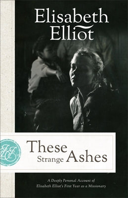 These Strange Ashes by Elliot, Elisabeth