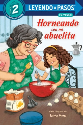 Horneando Con Mi Abuelita (Baking with Mi Abuelita Spanish Edition) by Mora, Julissa