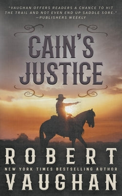 Cain's Justice: A Classic Western Adventure by Vaughan, Robert