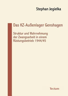 Das KZ-Außenlager Genshagen by Jegielka, Stephan