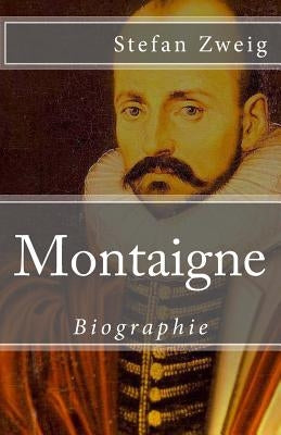 Montaigne by Zweig, Stefan