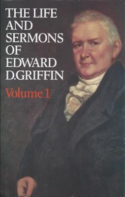 Life & Sermons of Edward D. Griffin by Sprague, William Buell