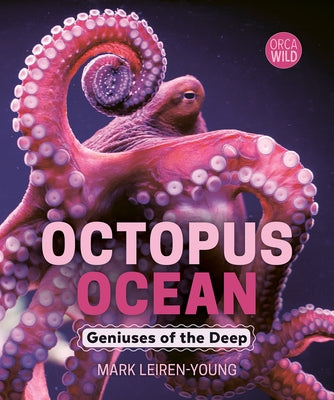 Octopus Ocean: Geniuses of the Deep by Leiren-Young, Mark