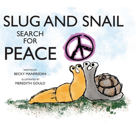 Slug and Snail Search for Peace by Manfredini, Becky