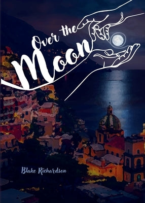 Over The Moon by Richardson, Blake