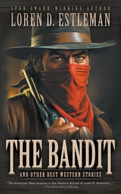 The Bandit and Other Best Western Stories: A Western Short Story Collection by Estleman, Loren D.