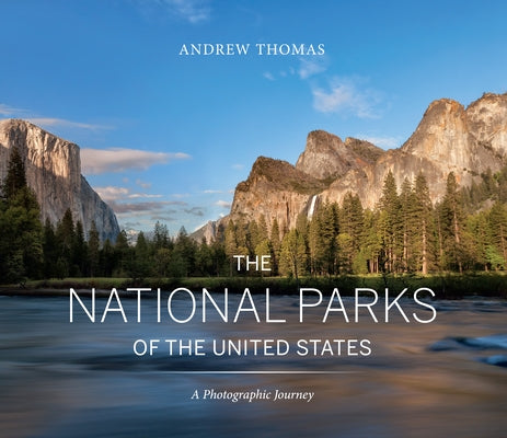 The National Parks of the United States: A Photographic Journey, 2nd Edition by Thomas, Andrew