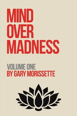 Mind Over Madness - Volume One by Morissette, Gary