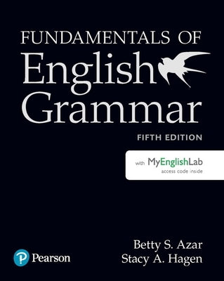 Fundamentals of English Grammar Student Book with Mylab English, 5e by Azar, Betty S.