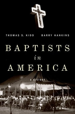 Baptists in America: A History by Kidd, Thomas S.