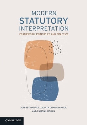 Modern Statutory Interpretation: Framework, Principles and Practice by Barnes, Jeffrey