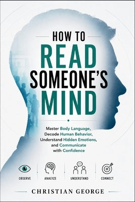 How to Read Someone's Mind by George, Christian