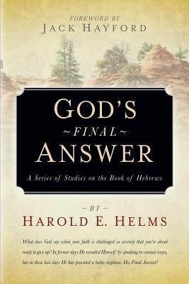 God's Final Answer by Helms, Harold E.