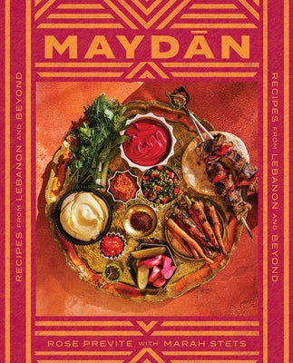 Maydan: Recipes from Lebanon and Beyond by Previte, Rose