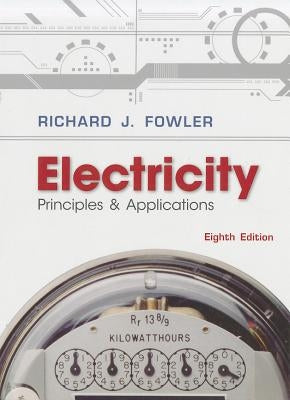 Electricity: Principles & Applications W/ Student Data CD-ROM [With CDROM] by Fowler, Richard J.